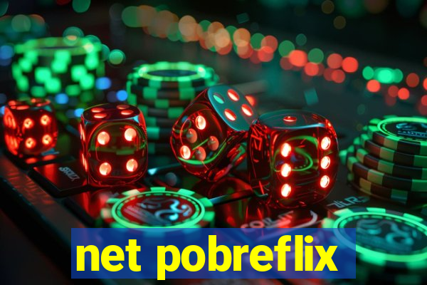 net pobreflix